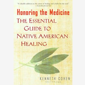 Honoring the Medicine: The Essential Guide To Native American Healing by Kenneth Cohen (Paperback, 2003)