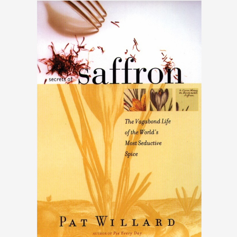 Secrets of Saffron: The Vagabond Life of the World's Most Seductive Spice by Pat Willard (Paperback, 2001)
