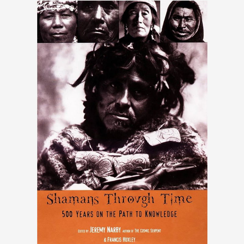 Shamans Through Time: 500 Years On The Path To Knowledge by Jeremy Narby & Francis Huxley (Paperback, 2004)