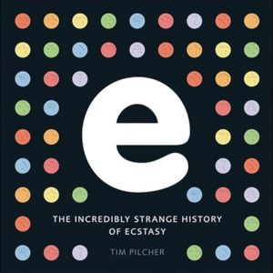 e The Incredibly Strange History of Ecstasy paperback