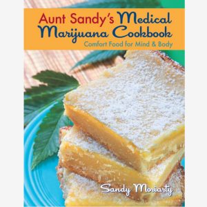 Aunt Sandy's Medical Marijuana Cookbook by Sandy Moriarty (Paperback, 2010)